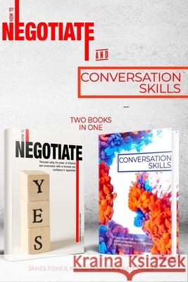 Conversation Skills & How To Negotiate (2 books in 1): Increase your Confidence and Skills in Communication Natasha Baker Kate Miles James Fisher 9781795188661 Independently Published - książka