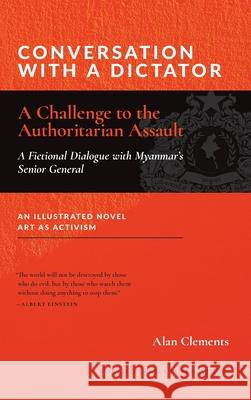 Conversation with a Dictator: A Challenge to the Authoritarian Assault Alan E. Clements 9781953508348 World Dharma Publications - książka