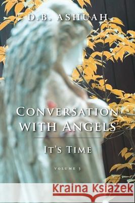 Conversation with Angels: It's Time: Volume III Dror B. Ashuah 9781951937119 Epigraph Publishing - książka