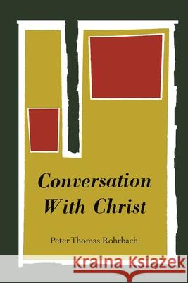 Conversation with Christ Peter Thomas Rohrbach Peter-Thomas Rohrbach 9781684225415 Martino Fine Books - książka