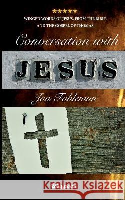 Conversation with Jesus: Winged words of Jesus, from the Bible and the Gospel of Thomas! Jan Fahleman Mattias L?ngstr?m 9789198735918 Bhagwan - książka