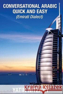 Conversational Arabic Quick and Easy: Emirati Dialect Yatir Nitzany 9781951244910 Yatir Nitzany - książka