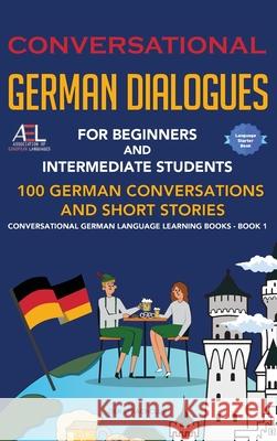 Conversational German Dialogues For Beginners and Intermediate Students: 100 German Conversations and Short Stories Conversational German Language Lea Academy De 9781739858384 Midealuck Publishing - książka