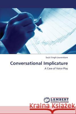 Conversational Implicature Lourembam Surjit Singh 9783659424557 LAP Lambert Academic Publishing - książka