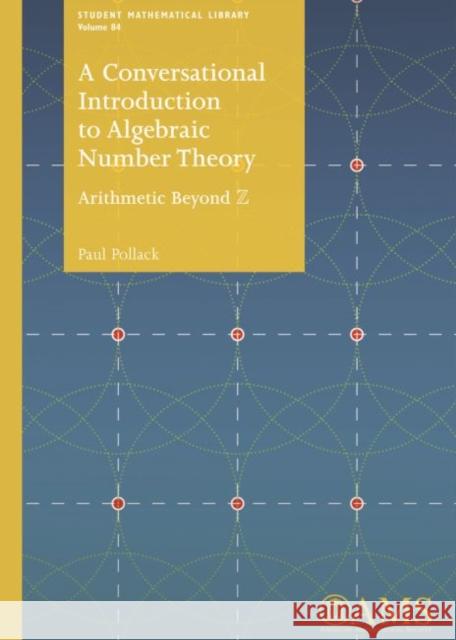 Conversational Introduction to Algebraic Number Theory Arithmetic Beyond Z Pollack, Paul 9781470436537 Student Mathematical Library - książka