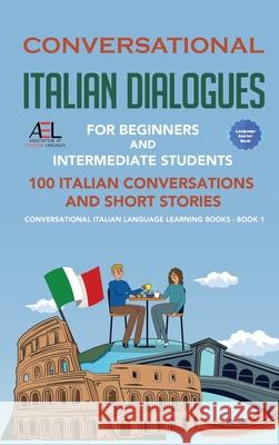 Conversational Italian Dialogues For Beginners and Intermediate Students: 100 Italian Conversations and Short Stories Conversational Italian Language Academy De 9781739858377 Midealuck Publishing - książka