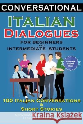 Conversational Italian Dialogues For Beginners and Intermediate Students: 100 Italian Conversations and Short Stories Conversational Italian Language Academy De 9781916216518 Academy Der Sprachclub - książka