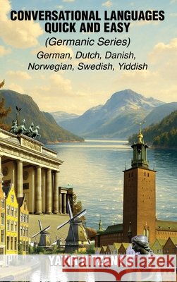 Conversational Languages Quick and Easy - Germanic Series Nitzany                                  9781951244682 Yatir Nitzany - książka