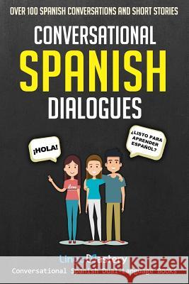 Conversational Spanish Dialogues: Over 100 Spanish Conversations and Short Stories Lingo Mastery 9781718709928 Createspace Independent Publishing Platform - książka