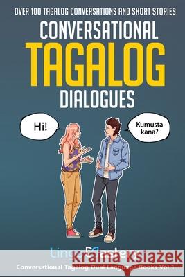 Conversational Tagalog Dialogues: Over 100 Tagalog Conversations and Short Stories Lingo Mastery 9781951949488 Lingo Mastery - książka