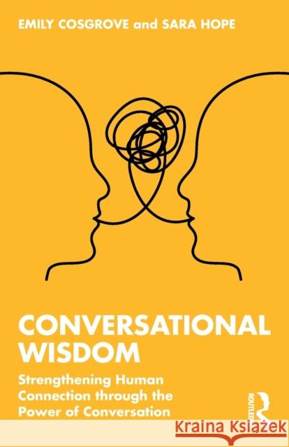 Conversational Wisdom: Strengthening Human Connection through the Power of Conversation Sara Hope 9781032287614 Routledge - książka