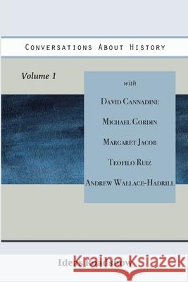 Conversations About History, Volume 1 Howard Burton 9781771701013 Open Agenda Publishing Inc. - książka