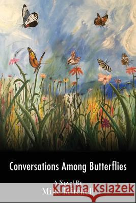 Conversations Among Butterflies: Obligation and Metamorphosis in a Latin American Jungle Mike Mitchell 9780974600376 Byblos Media - książka