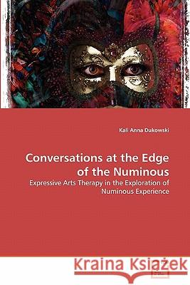 Conversations at the Edge of the Numinous Kali Anna Dukowski 9783639309324 VDM Verlag - książka