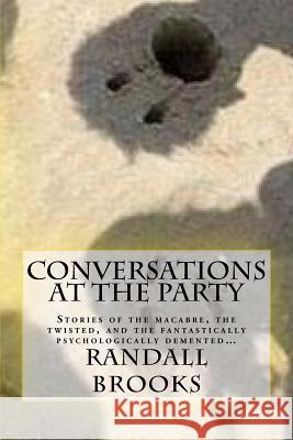 Conversations at the Party Randall Brooks 9781546377757 Createspace Independent Publishing Platform - książka