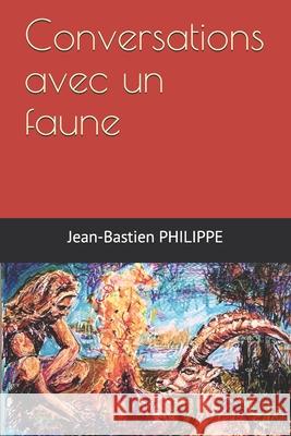 Conversations avec un faune Jean-Bastien Philippe 9781698560632 Independently Published - książka