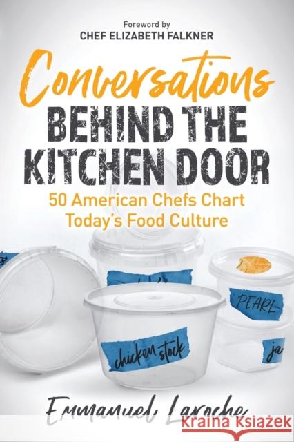 Conversations Behind the Kitchen Door: 50 American Chefs Chart Today's Food Culture Emmanuel Laroche 9781631959172 Morgan James Publishing - książka