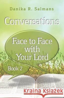 Conversations: Face to Face With Your Lord Danika Roanne Salmans 9780999120927 Glory, Strength, & Beauty Publishing - książka