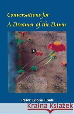 Conversations for a Dreamer of the Dawn Peter Egobu Ebalu 9789970025695 Fountain Publishers - książka