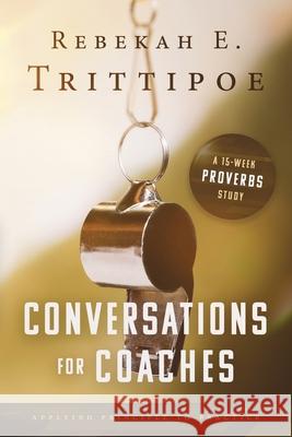 Conversations for Coaches Rebekah Trittipoe 9781737089926 Rebekah E Trittipoe - książka