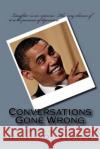 Conversations Gone Wrong: A literary comedy Salmon, Nigel D. 9781535234894 Createspace Independent Publishing Platform