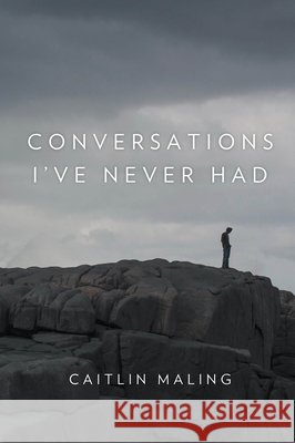 Conversations I've Never Had Caitlin Maling 9781925162028 Fremantle Press - książka