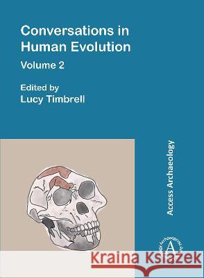 Conversations in Human Evolution: Volume 2 Lucy Timbrell 9781789699470 Archaeopress Archaeology - książka