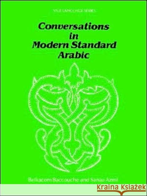 Conversations in Modern Standard Arabic Belkacem Baccouche Sanaa Azmi 9780300032741 Yale University Press - książka