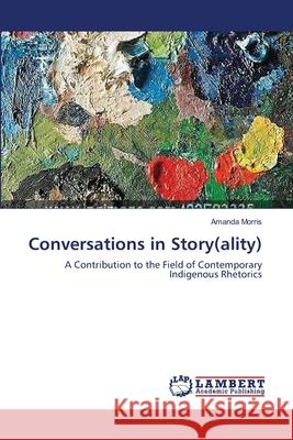 Conversations in Story(ality) Amanda Morris 9783659185786 LAP Lambert Academic Publishing - książka