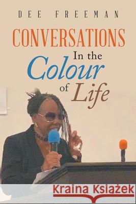 Conversations in the Colour of Life Dee Freeman 9781665549004 Authorhouse - książka