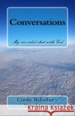 Conversations: My one-sided chat with God Cindy Bahadur-Ramkumar 9781540363596 Createspace Independent Publishing Platform - książka