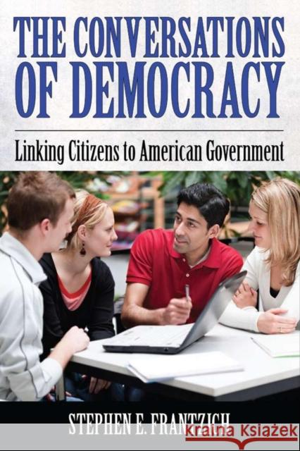 Conversations of Democracy: Linking Citizens to American Government Stephen E. Frantzich 9781594517549 Paradigm Publishers - książka