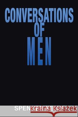 Conversations of Men Spencer Kelly 9781665555869 Authorhouse - książka