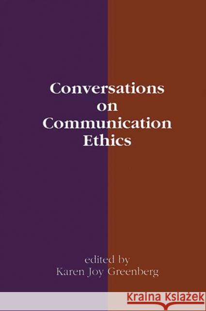 Conversations on Communication Ethics Karen Joy Greenberg 9780893916565 Ablex Publishing Corporation - książka