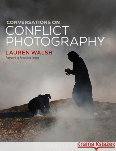 Conversations on Conflict Photography Lauren Walsh Sebastian Junger 9781350049178 Taylor & Francis Ltd - książka