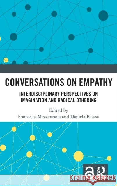Conversations on Empathy: Interdisciplinary Perspectives on Imagination and Radical Othering Mezzenzana, Francesca 9781032019154 Taylor & Francis Ltd - książka