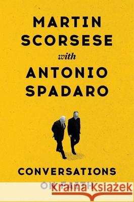 Conversations on Faith Martin Scorsese Antonio Spadaro 9781538775387 Grand Central Publishing - książka