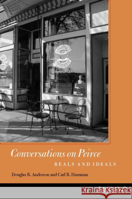 Conversations on Peirce: Reals and Ideals Anderson, Douglas R. 9780823234677 Fordham University Press - książka