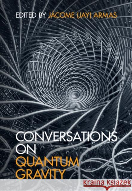 Conversations on Quantum Gravity Jacome (Jay) Armas (Universiteit van Ams   9781107168879 Cambridge University Press - książka