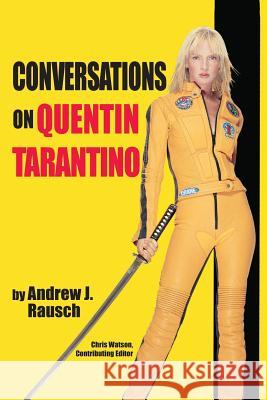 Conversations on Quentin Tarantino Andrew J. Rausch 9781593939649 BearManor Media - książka