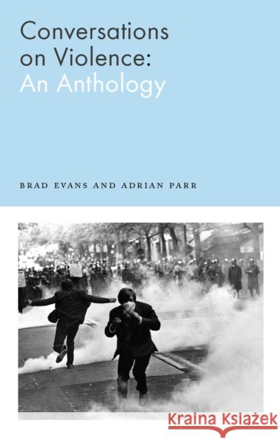 Conversations on Violence: An Anthology Brad Evans Adrian Parr 9780745341682 Pluto Press - książka