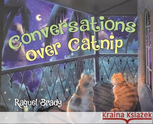 Conversations Over Catnip Raquel Brady 9781779629456 Tellwell Talent - książka