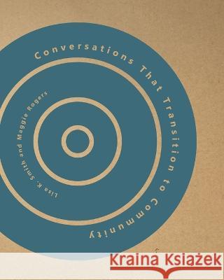 Conversations That Transition to Community Lisa K Smith Maggie Rogers  9781942885870 Hastings College Press - książka