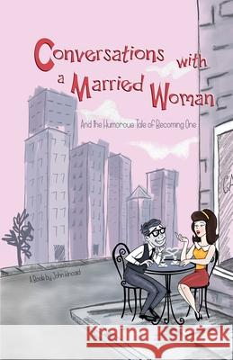 Conversations With a Married Woman: And the Humorous Tale of Becoming One John Kincaid 9780965170758 Conversation Books - książka