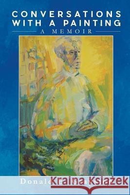 Conversations with a Painting: A Memoir Donald E Grayston   9780228811404 Tellwell Talent - książka