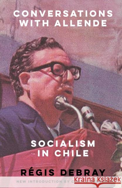 Conversations with Allende: Socialism in Chile Regis Debray 9781804293331 Verso Books - książka