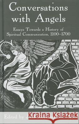 Conversations with Angels: Essays Towards a History of Spiritual Communication, 1100-1700 Raymond, J. 9780230552036 Palgrave MacMillan - książka