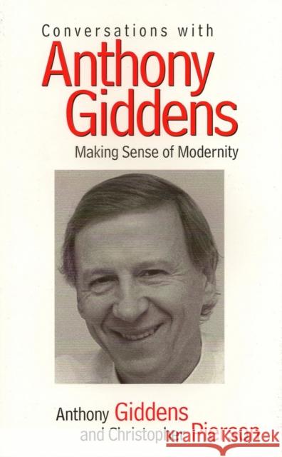 Conversations with Anthony Giddens: Making Sense of Modernity Giddens, Anthony 9780745620497 BLACKWELL PUBLISHERS - książka