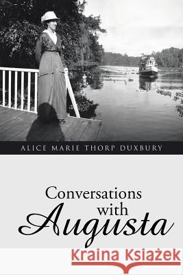 Conversations with Augusta Alice Marie Thorp Duxbury 9781491772447 iUniverse - książka