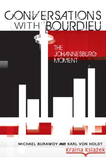 Conversations with Bourdieu: The Johannesburg Moment Burawoy, Michael 9781868145409 Wits University Press - książka